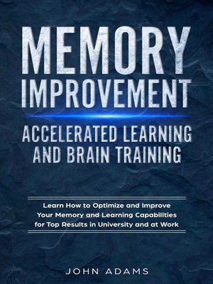 cover image of Memory Improvement, Accelerated Learning and Brain Training